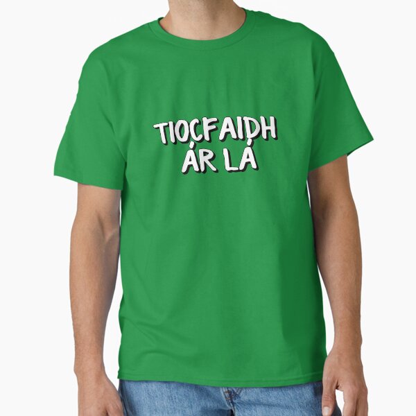 Tiocfaidh Ár Lá Classic T-Shirt