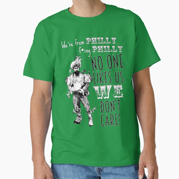 Jason Kelce - We're From Philly No One Likes Us We Don't Care Classic T-Shirt