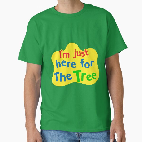 I'm Just Here for The Tree Classic T-Shirt