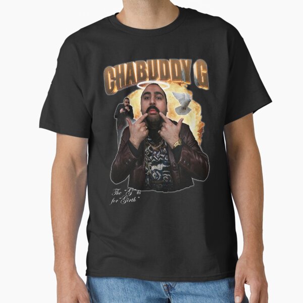 Chabuddy G - The G is for Girth Classic T-Shirt