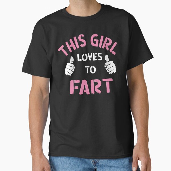 This Girl Loves To Fart, Funny Saying, Fart Jokes, Sarcastic Farting saying Classic T-Shirt