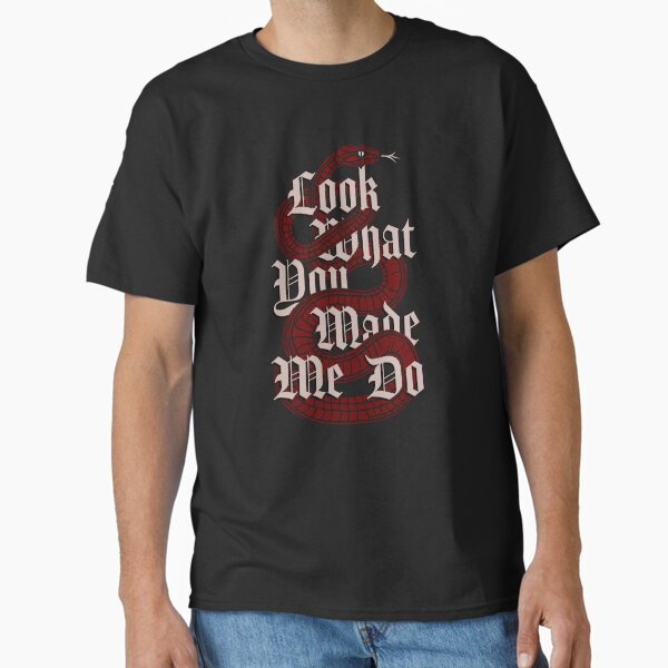 Look What You Made Me Do reputation Classic T-Shirt