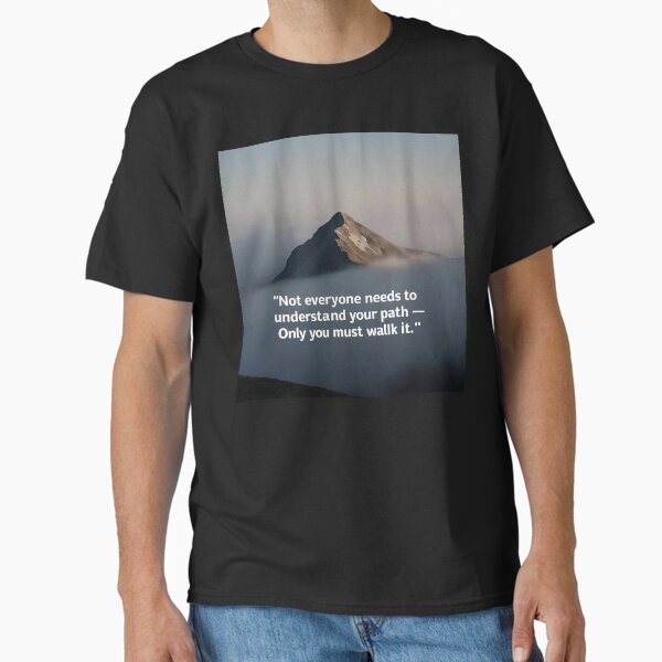 Hidden Peak: The Path Only You Walk Classic T-Shirt