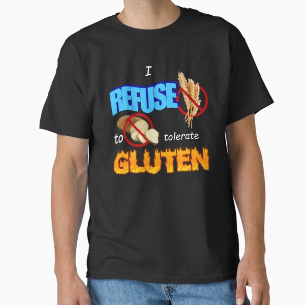 I Refuse to Tolerate Gluten Meme Classic T-Shirt