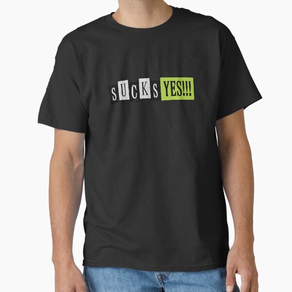 Sucks-YES!!! Classic T-Shirt