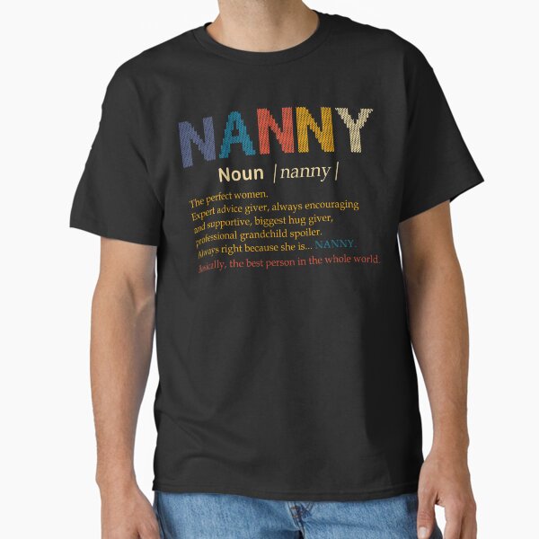 Nanny Definition Perfect Women Gift Classic T-Shirt