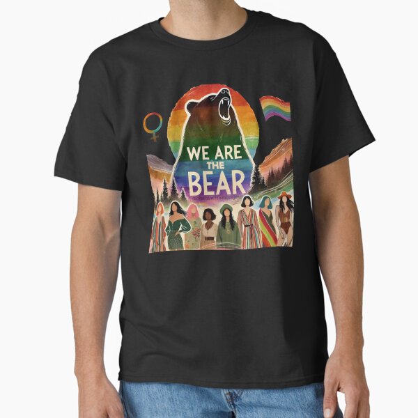 We ARE the Bear Classic T-Shirt