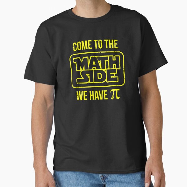 Come To The Math Side We Have Pi Classic T-Shirt