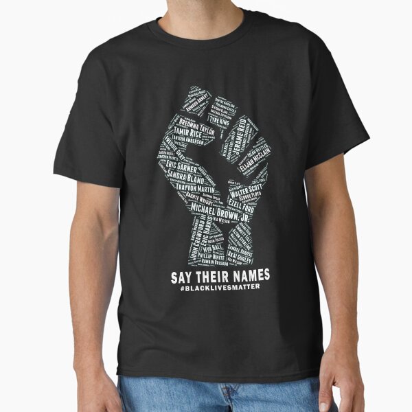 Black Lives Matter: Say Their Names Classic T-Shirt