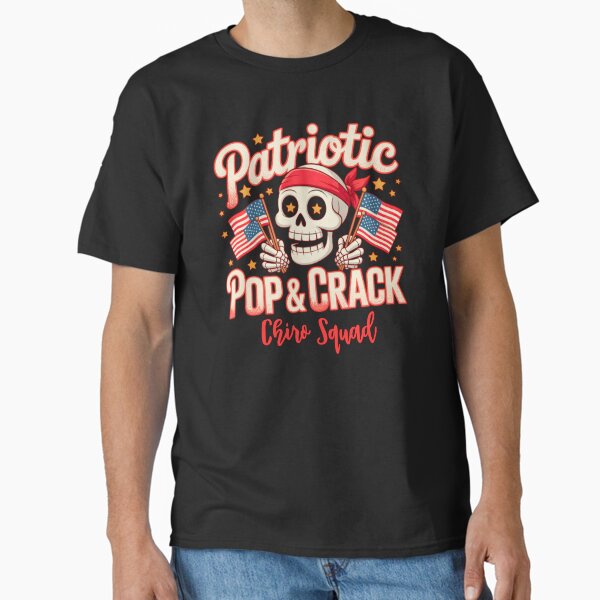 Patriotic Pops and Crack Chiro Squad Classic T-Shirt