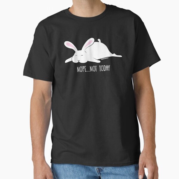 Nope, not today - Bunny Classic T-Shirt