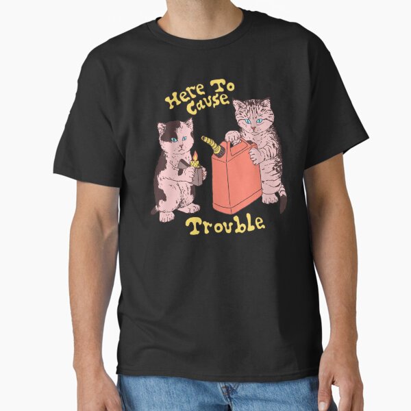Here To Cause Trouble (Dark Shirt Variant) Classic T-Shirt