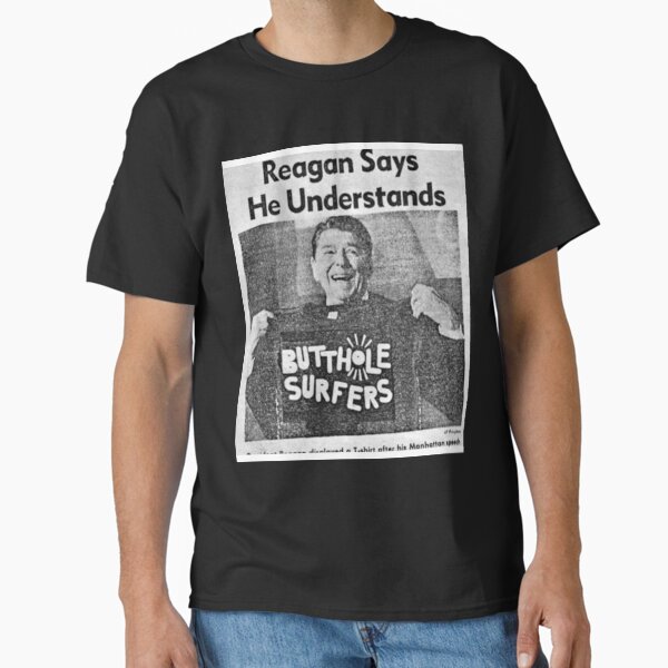 Butthole Surfers T-ShirtReagan Says...  Classic T-Shirt