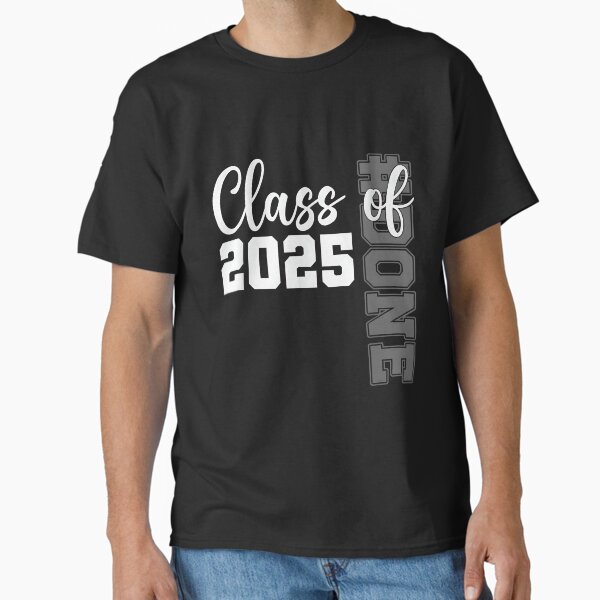 Class of 2025 Done Graduation For Him Her Women Men T-Shirt - Class of 2025 Graduation Classic T-Shirt