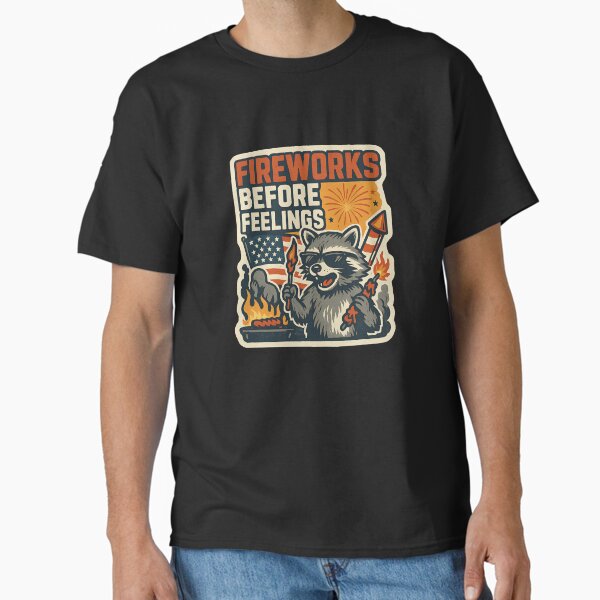 Funny Patriotic Raccoon 4th of July Tee â€“ Fireworks Before Feelings Classic T-Shirt