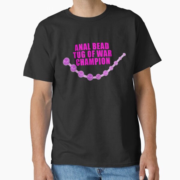 Anal Bead Tug Of War Champion  Classic T-Shirt