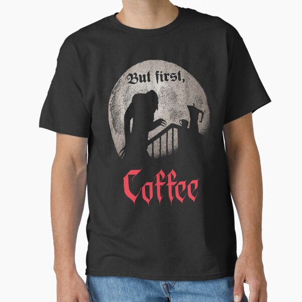 But first, coffee. Classic T-Shirt