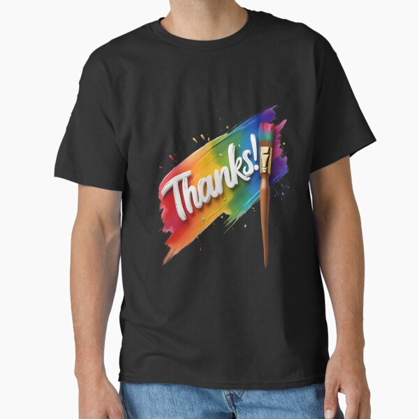 Cheerful Art – Paintbrush Drawing “Thanks!” on a Rainbow Canvas Classic T-Shirt
