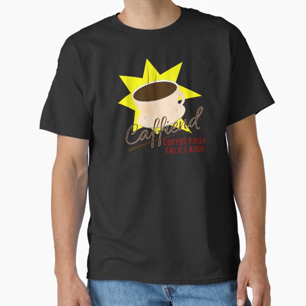 Talk Later Classic T-Shirt