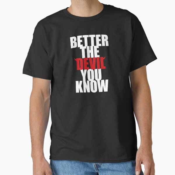 Better The Devil You Know (Kylie Minogue) Fan Art Classic T-Shirt