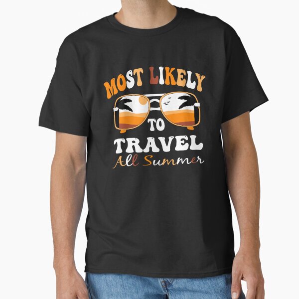 Most Likely To Travel All Summer Teacher Summer Vacation Classic T-Shirt