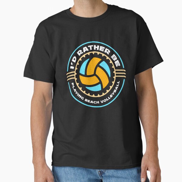 Beach Volleyball I'd Rather Be Playing Beachball Classic T-Shirt