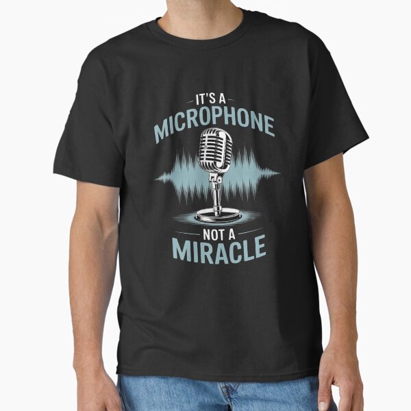 A Microphone not a Miracle Funny Church Audio Tech Classic T-Shirt