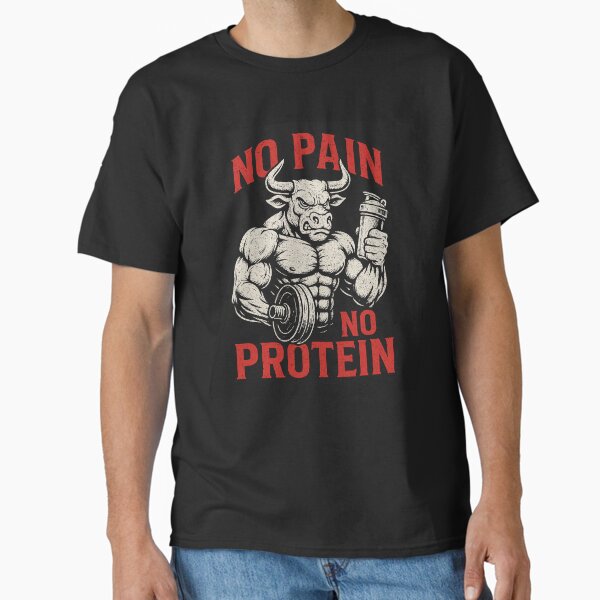 No Pain No Protein Classic T-Shirt