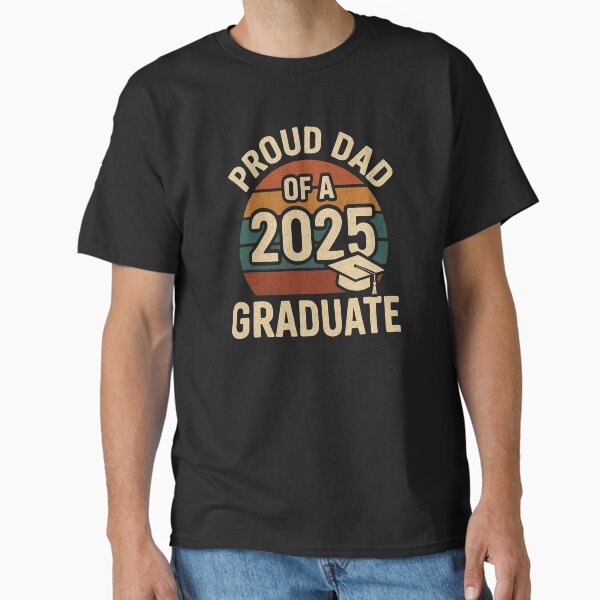 Proud Dad of a 2025 Graduate - Celebration Design Classic T-Shirt