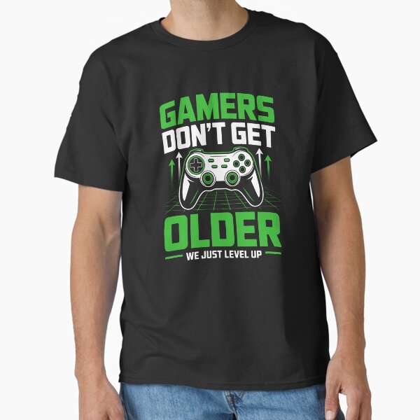 Gamers Don't Get Older We Just Level Up T-Shirt | Funny Gaming Tee Classic T-Shirt