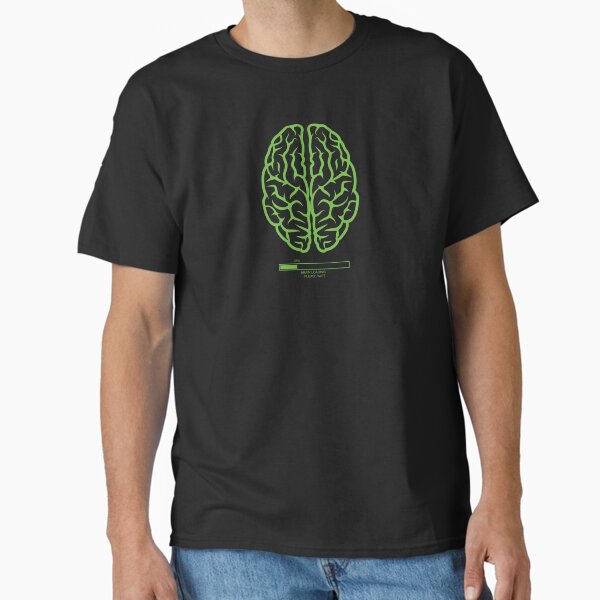 Brain Loading Please Wait – Funny Geeky Classic T-Shirt