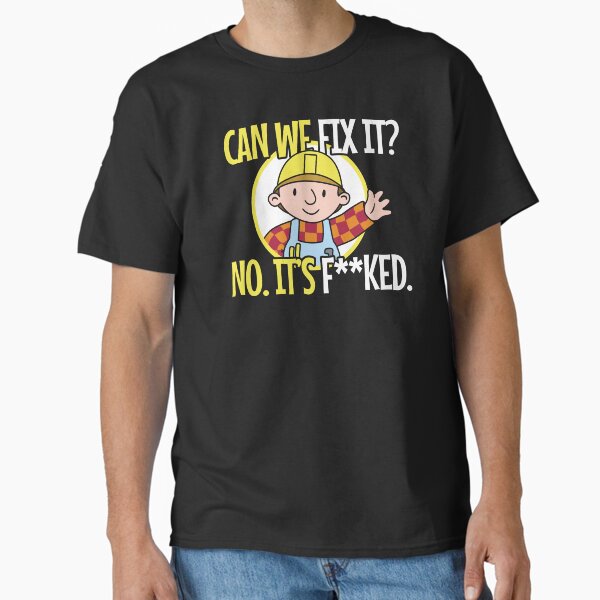 Can We Fix It Funny Repair Man Classic T-Shirt