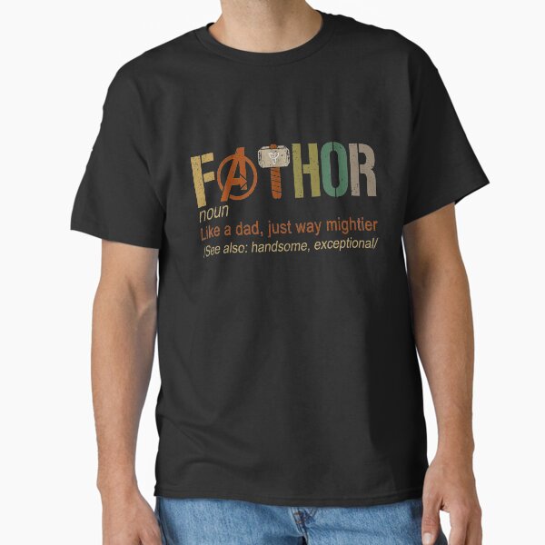 Fa-Thor Like Dad Just Way Mightier Hero Classic T-Shirt