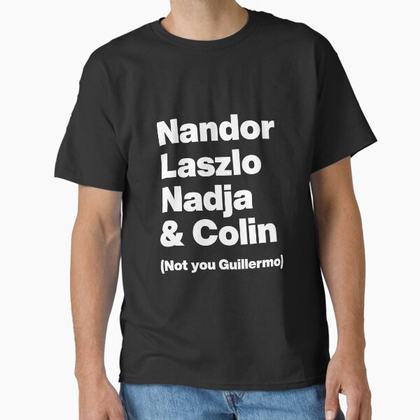 Nandor Laszlo Nadja and Colin (Not you Guillermo) - What We Do In the Shadows - White Text Graphic Classic T-Shirt