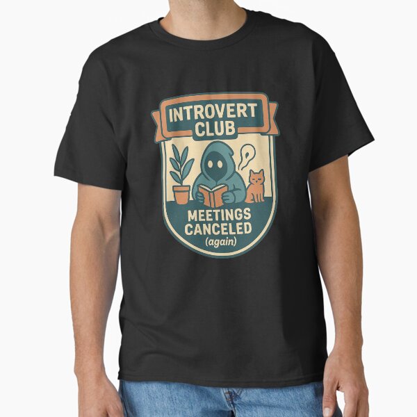 Introvert Club – Meetings Canceled Classic T-Shirt