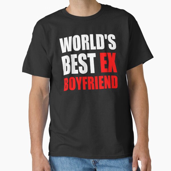 World's Best Ex Boyfriend, Ex Boyfriend Classic T-Shirt