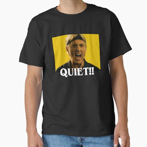 Cobra Kai Quiet - Cobra Kai Classic T-Shirt