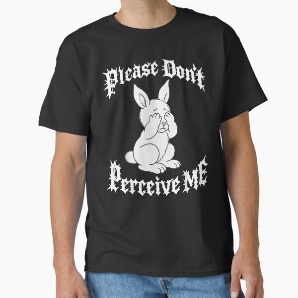 Rabbit Please Don't Perceive Me Classic T-Shirt