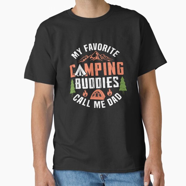 My Favorite Camping Buddies Call Me Dad - Father's Day Gift Classic T-Shirt