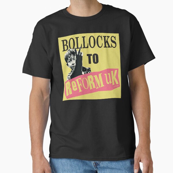 BOLLOCKS TO REFORM UK Classic T-Shirt