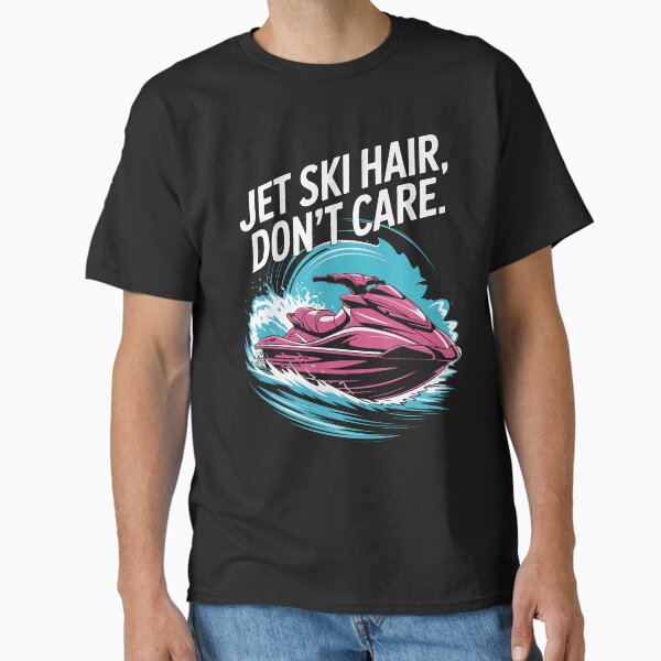 Jet Ski Hair Don’t Care Salt Life Vibes Adventure On The Water Design Classic T-Shirt