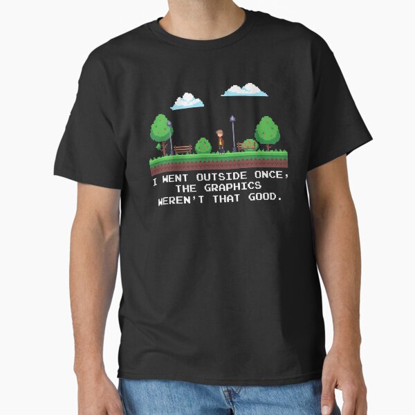 I Went Outside Once The Graphics Weren't That Good Funny Gamer Gaming Classic T-Shirt