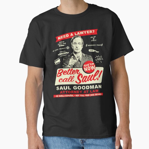 Need An Attorney Better Call Saul Classic T-Shirt