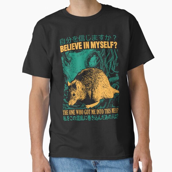 BELIEVE IN MYSELF Rat Classic T-Shirt
