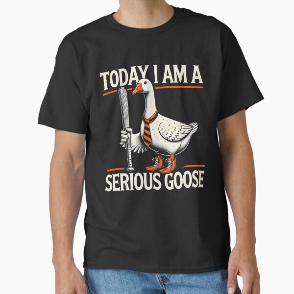 Today I'm A Serious Goose Funny Silly Goose Play Baseball Classic T-Shirt