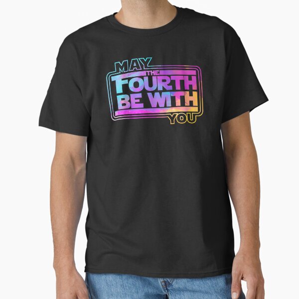 MAY THE FORTH BE WITH YOU SPLASH COLOR Classic T-Shirt