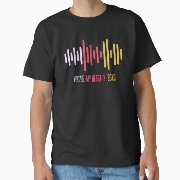 You’re my heart’s song  Classic T-Shirt