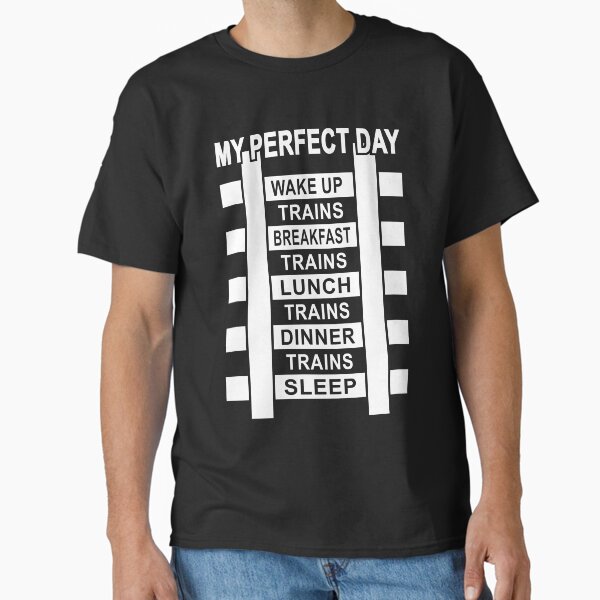 Funny Railroad Locomotive Train Lover Gift 'My Perfect Day' Trains Classic T-Shirt