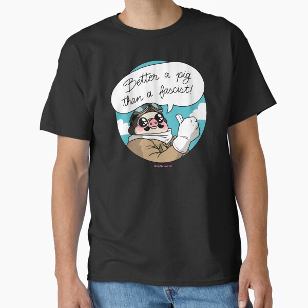 Better a pig than a fascist! Classic T-Shirt
