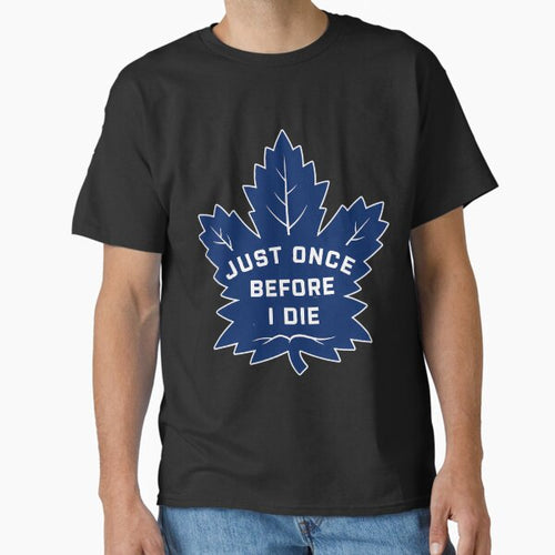 "Just Once Before I Die" Leaf Joke Classic T-Shirt